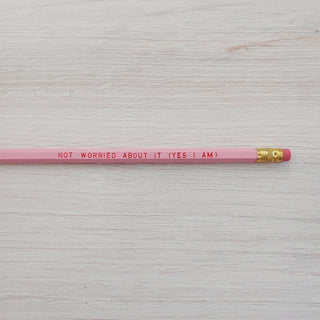 Not Worried About It Pencil