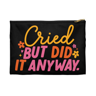 I Cried But I Did It Anyway Accessory Pouch
