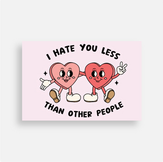 Hate You Less Than Other People Postcard