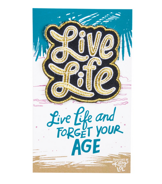 Live Life And Forget Your Age Patch