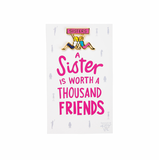 Enamel Pin - Sister Is Worth Thousand Friends