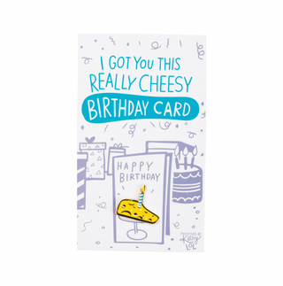 Enamel Pin - Got You This Cheesy Birthday Card
