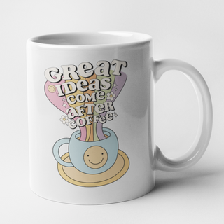 Great Ideas Come After Coffee  Mug