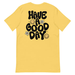Have a Good Day Unisex T-shirt