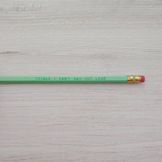 Things I can't Say Out Loud Pencil