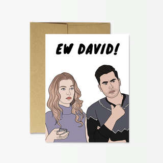 Schitt's Ew David! Card