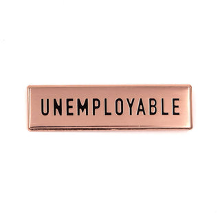 These Are Things - Unemployable Enamel Pin