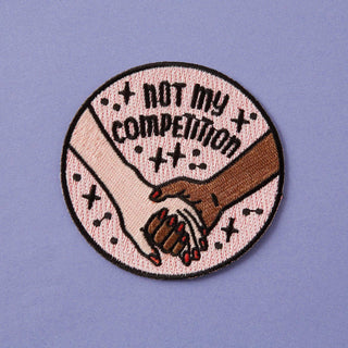 Not My Competition Embroidered Iron On Patch